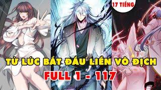 FULL 1 - 117 | TỪ LÚC BẮT ĐẦU TA LIỀN VÔ ĐỊCH | VÔ ĐỊCH LĨNH VỰC