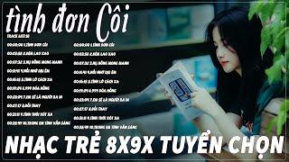 Tình Đơn Côi - Nỗi Nhớ Dịu Êm - Nhạc 8x 9x Đời Đầu một thời phiên bản ACOUSTIC CỰC CHILL