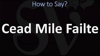 How to Pronounce Céad Míle Fáilte? (100 THOUSAND WELCOMES!)