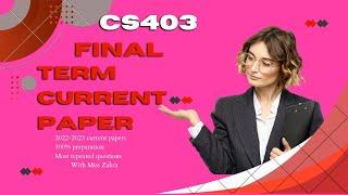 cs403 current paper final term | cs403 current paper 2023 | cs403 past papers final term preparation