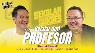 SUKSES VERSI RHENALD KASALI - Sekolah Sukses bersama Rhenald Kasali