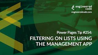 Power Pages Tip #254 - Filtering on Lists using the Management App - Engineered Code