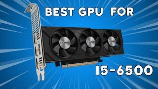 Best GPU for i5-6500 in 2024 | Best GPU for i5 6th Gen