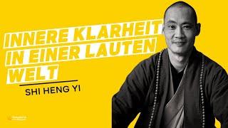 Shi Heng Yi: Shaolin Praktiken - Innere Klarheit in einer lauten Welt finden