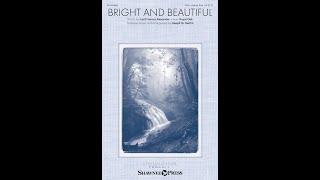 BRIGHT AND BEAUTIFUL (SATB Choir) - arr. Joseph M. Martin