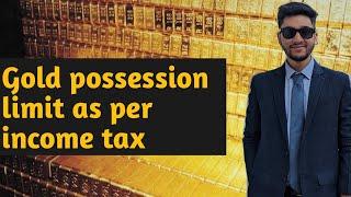 How much gold you can hide at home from income tax?