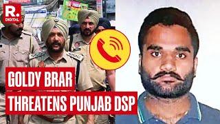 Viral Audio Shows 'Goldy Brar' Threatening Punjab DSP Over Use Of 'Informers'