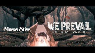 Moses Bliss - We Prevail ft. Neeja [Official Video]