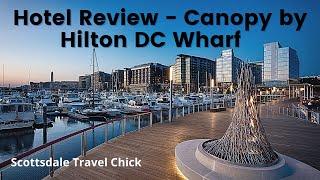 Hotel Review- Canopy by Hilton Washington DC Wharf