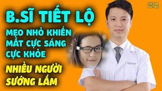 Mắt Cực Sáng Cực Khỏe Nếu Biết Sớm Điều Này, Bác Sĩ Tiết Lộ Khiến Nhiều Người Sung Sướng