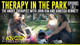 Therapy in the Park - Episode 1 - The Angry Therapist with John Kim and Vanessa Bennett