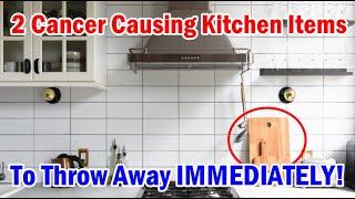 2 Cancer Causing Kitchen Items You Must Throw Away IMMEDIATELY!