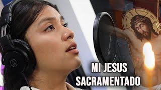 Mi jesus sacramentado - Canto de Adoración