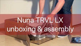 Nuna TRVL LX: Unboxing and Assembly