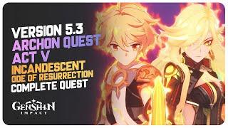 Version 5.3 Archon Quest Act 5 Finale (Full Quest) Incandescent Ode of Resurrection | Genshin Impact