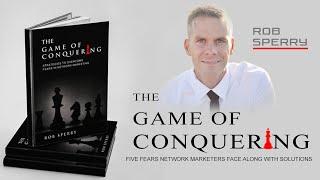 The Game of Conquering with Rob Sperry - The Best Book For Network Marketing