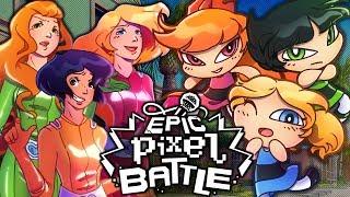 Powerpuff Girls VS Totally Spies - EPIC PIXEL BATTLE [EPB SEASON 3]