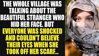 The whole village was talking about the beautiful stranger who hid her face. But everyone...