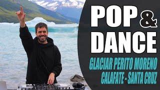 POP & DANCE | Glaciar Perito Moreno - Calafate | Nico Vallorani DJ