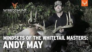 Mindsets of the Whitetail Masters: Andy May | Wired to Hunt Ep. 805