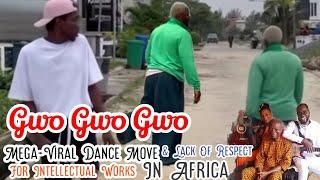 Gwo Gwo Gwo Mega Viral-Dance Move & Lack Of Respect For Intellectual Works In Africa