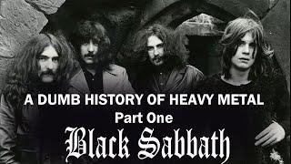 A Dumb History of HEAVY METAL | Part One: BLACK SABBATH