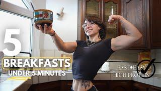 5 Breakfasts under 5 Minutes | high protein meals