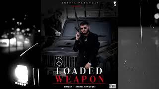 LOADED WEAPON - SNEHIL PANCHOLI | New #Gangster Song