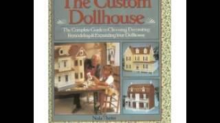 Home Book Review: The Custom Dollhouse: The Complete Guide to Choosing, Decorating, Remodeling  ...