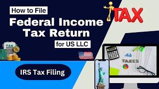 How to File Federal Income Tax Return for US LLC | IRS Tax Filing 2024