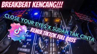 DJ REMIX CLOSE YOUR EYEX SUDAH TAK CINTA REMIX VIRAL TIKTOK 2022 FULLBASS