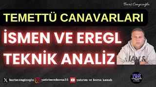 İKİ TEMETTÜ CANAVARI HİSSENİN TEKNİK ANALİZLERİ - İSMEN VE EREGLİ İÇİN SON DURUM NASIL?