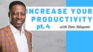 Increase Your PRODUCTIVITY with Sam Adeyemi | Skills To Develop