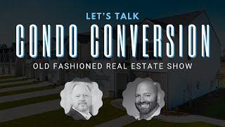 Let's Talk Condo Conversions