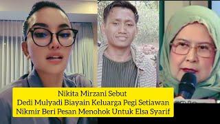 NIKITA MIRZANI SEBUT DEDI MULYADI BIAYAIN KELUARGA PEGI NIKMIR BERI PESAN MENOHOK UNTUK ELSA SYARIF