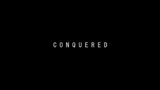 CONQUERED | A Montage Trailer by Exilat