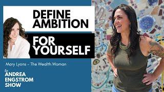 Define Ambition for Yourself Featuring Mary Lyons - The Andrea Engstrom Show Ep 025