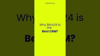 Why Bitrix24 is the Best CRM?