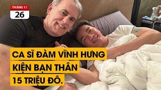 Singer Dam Vinh Hung sued his best friend for $15 million. Will the American billionaire sue?