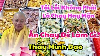 LÀM THẾ NÀO ĐỂ ĂN CHAY VỪA NGON VỪA ĐÚNG HÃY NGHE NHỮNG LỜI THUYẾT GIẢNG NÀY CỦA THẦY MINH ĐẠO