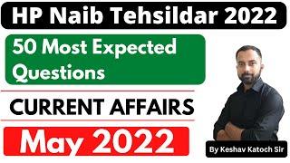 50 Most Expected Questions | HP Naib Tehsildar 2022 | Current Affairs May 202