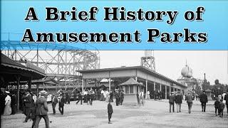 Brief History of Amusement Parks: Trolley Parks, Pleasure Gardens, World's Fairs and More!