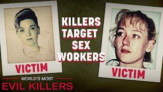 Serial Killers Target Sex Workers | World's Most Evil Killers