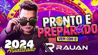 RAUAN 2024 - PRONTO E PREPARADO - MUSICAS ATUALIZADAS