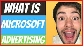 What is Microsoft Advertising?