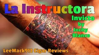 La Instructora Invicto by Jochy Blanco | @LeeMack912 Cigar Reviews (S09 E06)