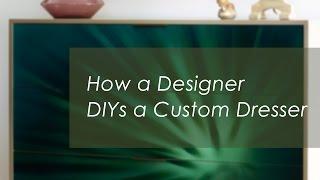 How a Designer DIYs a Custom Dresser