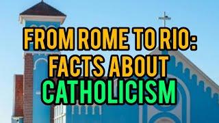 From Rome To Rio: Some Interesting Facts About Catholicism.