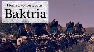 Heir's Faction Focus : Baktria