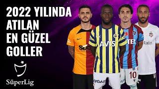 2022 Yılında Atılan En İyi Goller | Spor Toto Süper Lig